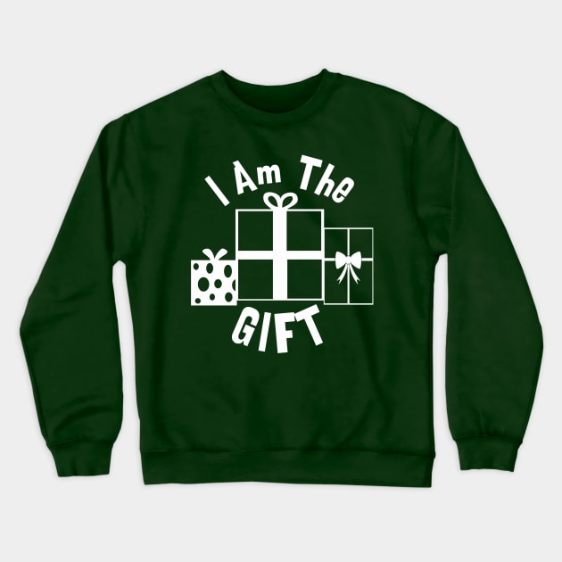 I am the Gift Crewneck Sweatshirt by PopCultureShirts